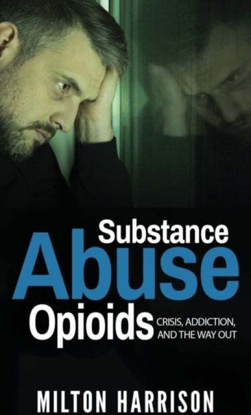 Substance Abuse Opioids av Milton Harrison