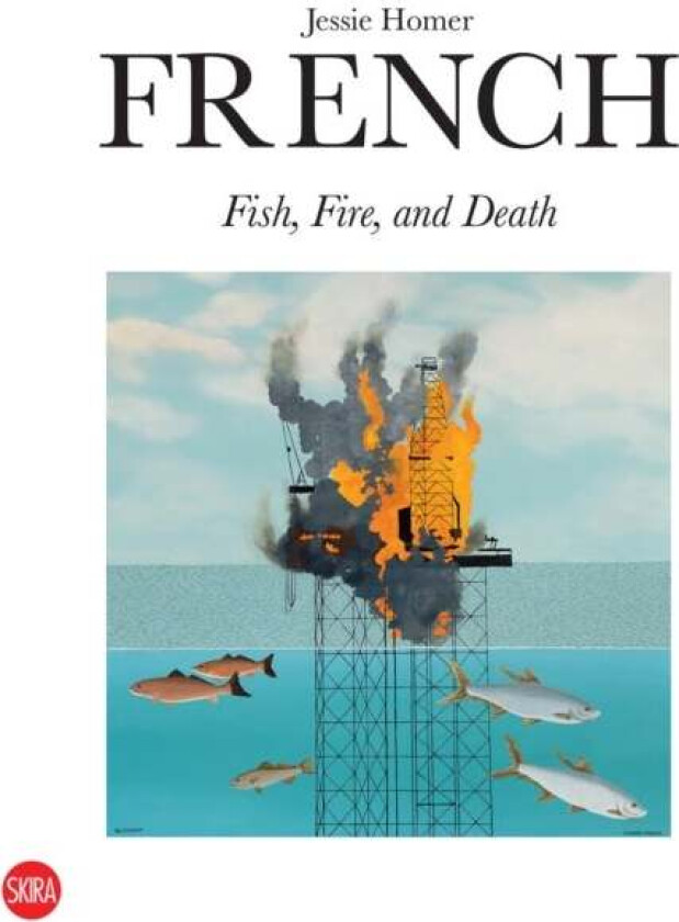 Jessie Homer French: Fire, Fish and Death