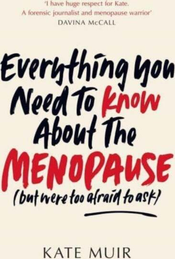 Everything You Need to Know About the Menopause (but were too afraid to ask) av Kate Muir