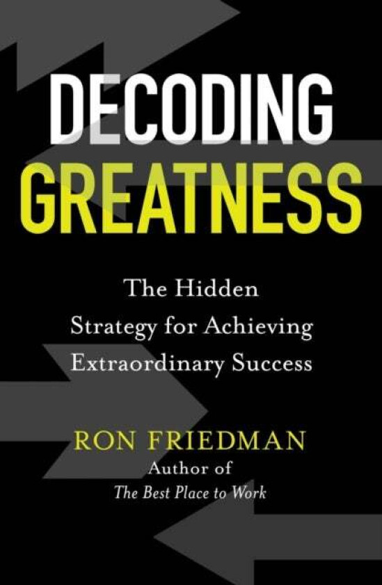 Decoding Greatness av Ron Friedman