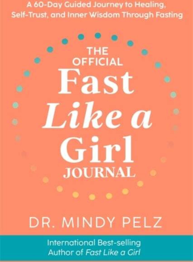 The Official Fast Like a Girl Journal av Dr. Mindy Pelz
