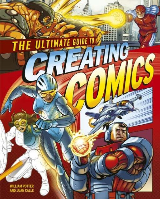 The Ultimate Guide to Creating Comics av Juan (Artist) Calle, William (Author) Potter