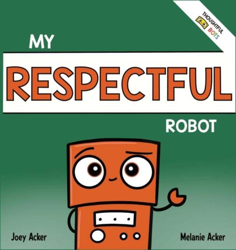 My Respectful Robot av Joey Acker, Melanie Acker