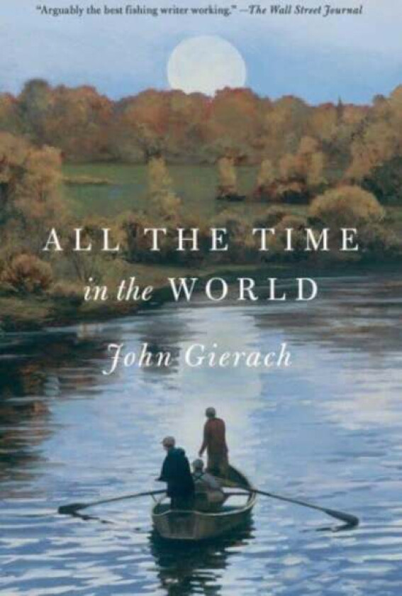 All the Time in the World av John Gierach