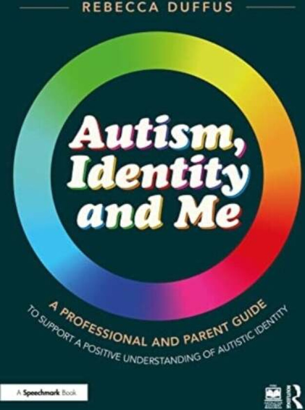 Autism, Identity and Me: A Professional and Parent Guide to Support a Positive Understanding of Auti av Rebecca Duffus