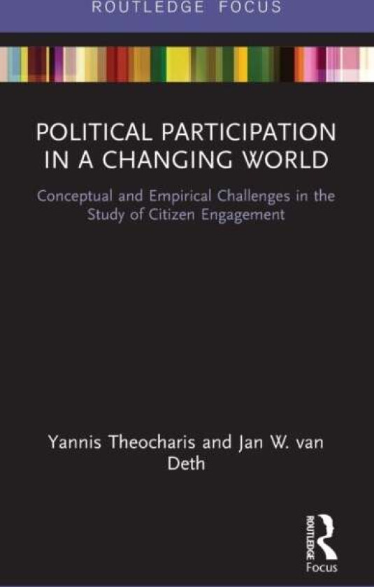 Political Participation in a Changing World av Yannis Theocharis, Jan W. van Deth