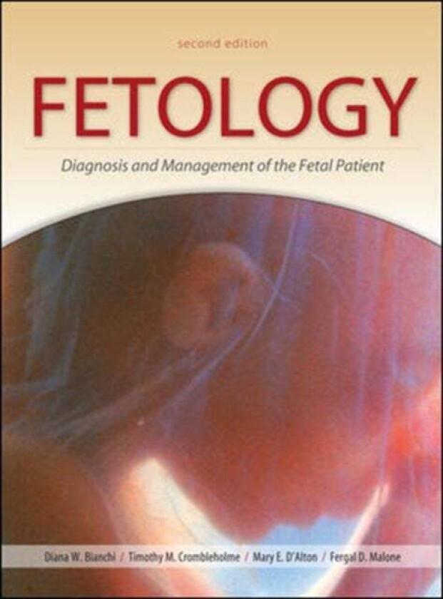 Fetology: Diagnosis and Management of the Fetal Patient, Second Edition av Diana Bianchi, Timothy Crombleholme, Mary D'Alton, Fergal Malone