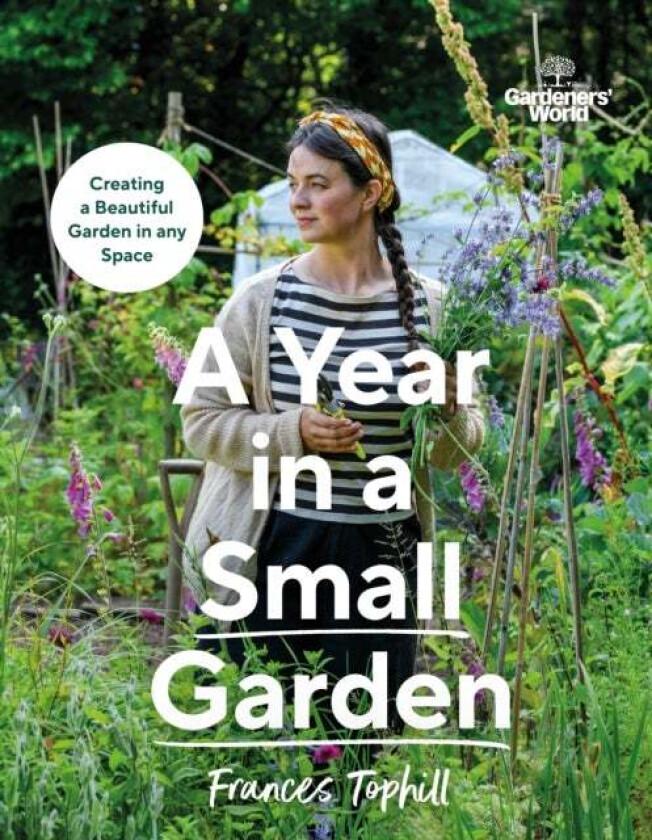 Gardeners¿ World: A Year in a Small Garden av Frances Tophill