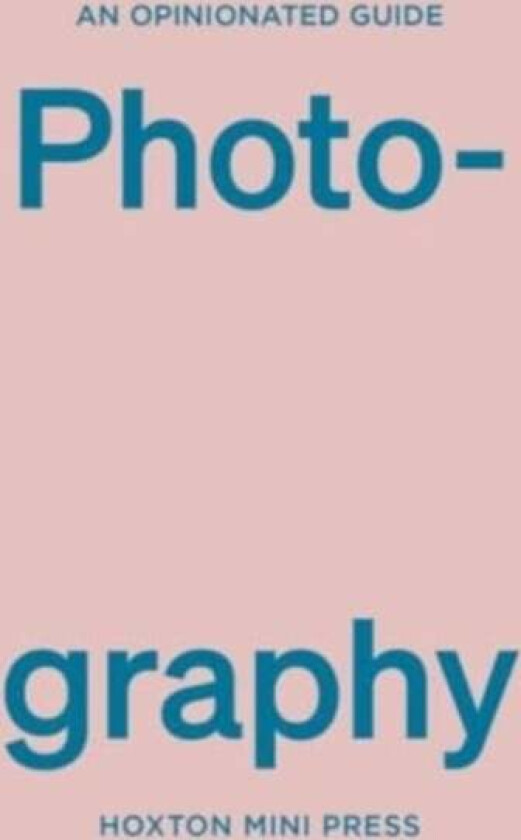 An Opinionated Guide To Photography av Robert Shore