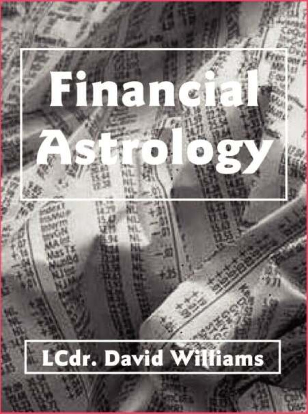 Financial Astrology av Dr David BSC (Hons) PhD (Loughborough University of Technology) Williams