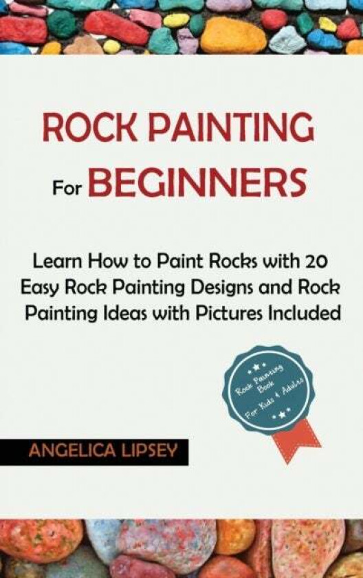 Rock Painting for Beginners av Angelica Lipsey