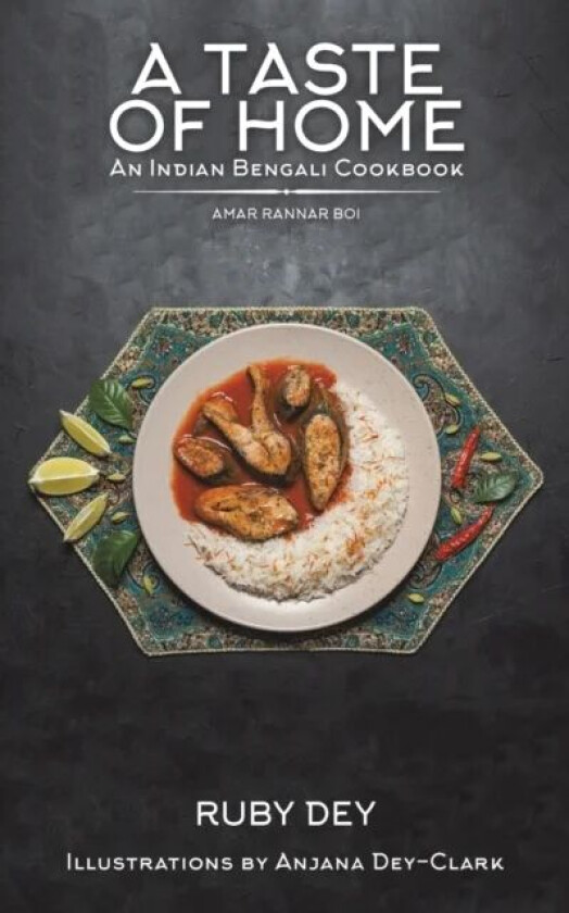 A Taste of Home: An Indian Bengali Cookbook av Ruby Dey