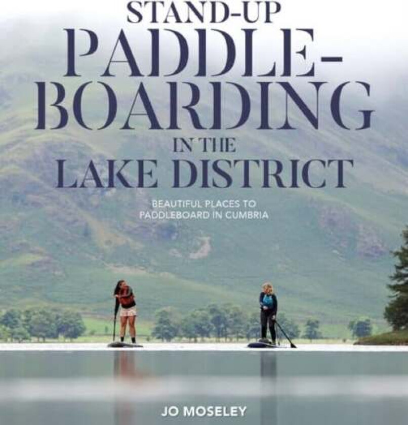 Stand-up Paddleboarding in the Lake District av Jo Moseley