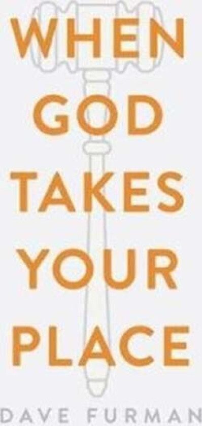 When God Takes Your Place (Pack of 25) av Dave Furman