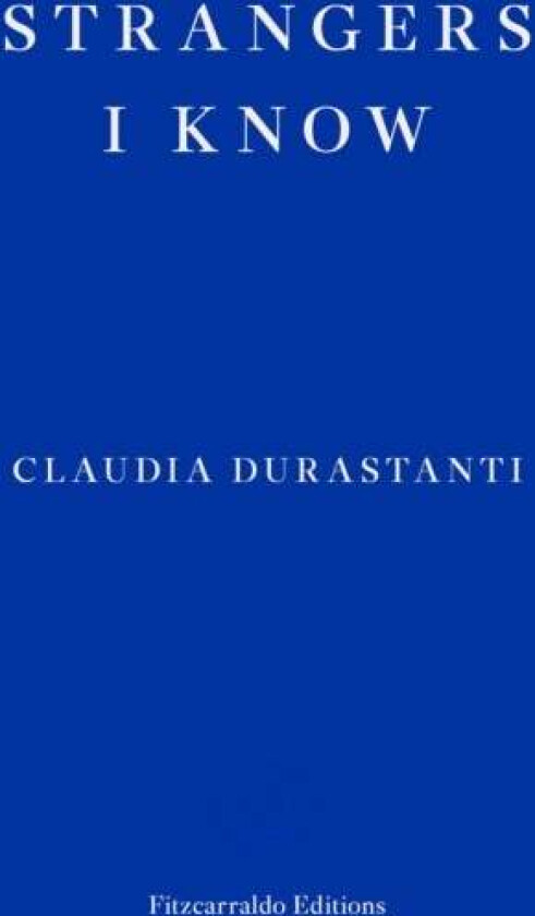 Strangers I Know av Claudia Durastanti