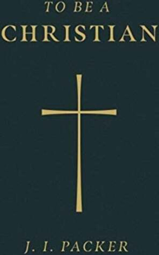 To Be a Christian (Pack of 25) av J. I. Packer