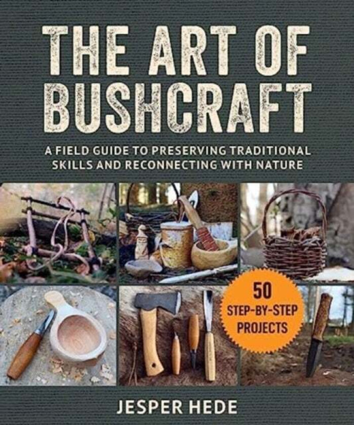 The Art Of Bushcraft Av Jesper Hede