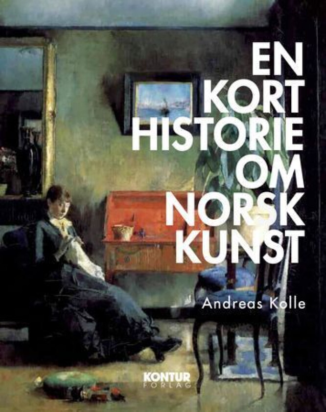 En kort historie om norsk kunst av Andreas Kolle