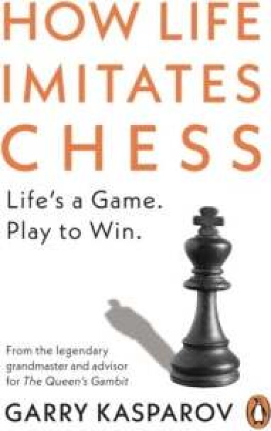 How Life Imitates Chess av Garry Kasparov