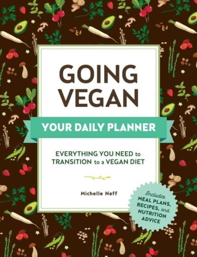Going Vegan: Your Daily Planner av Michelle Neff