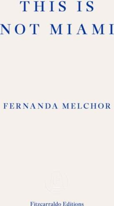 This is Not Miami av Fernanda Melchor