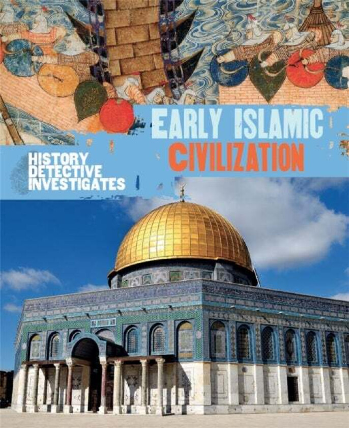 The History Detective Investigates: Early Islamic Civilization av Claudia Martin
