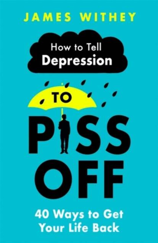 How To Tell Depression to Piss Off av James Withey