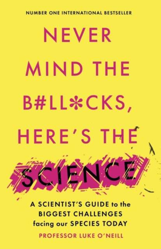 Never Mind the B#Ll*Cks, Here's the Science av Luke O'Neill