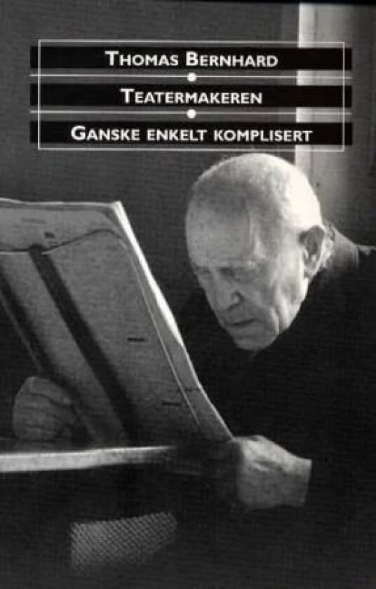 Teatermakeren ; Ganske enkelt komplisert : to skuespill av Thomas Bernhard