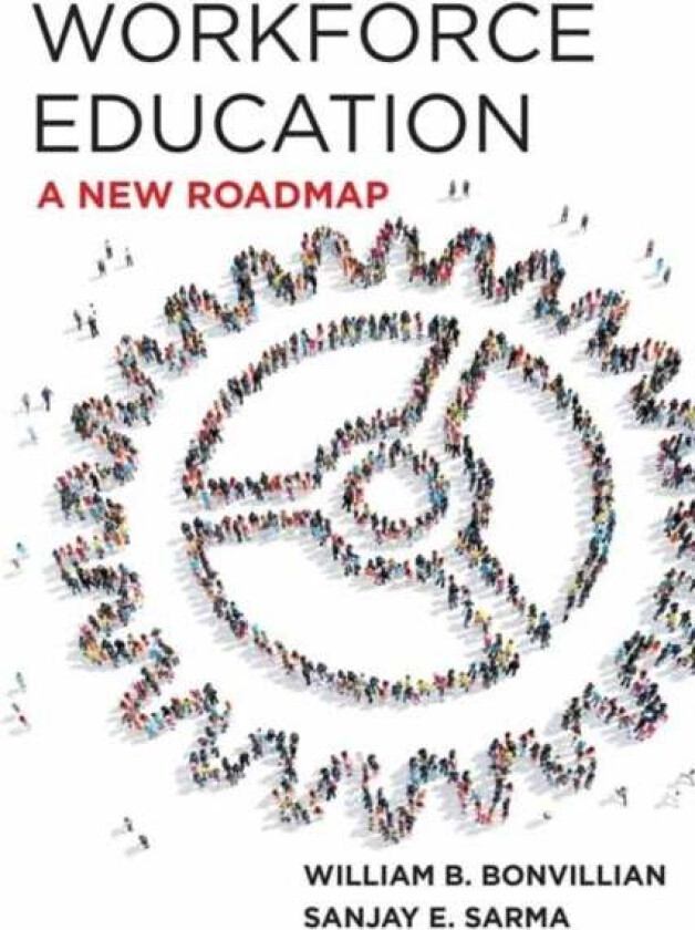 Workforce Education av William B. Bonvillian, Sanjay Sarma
