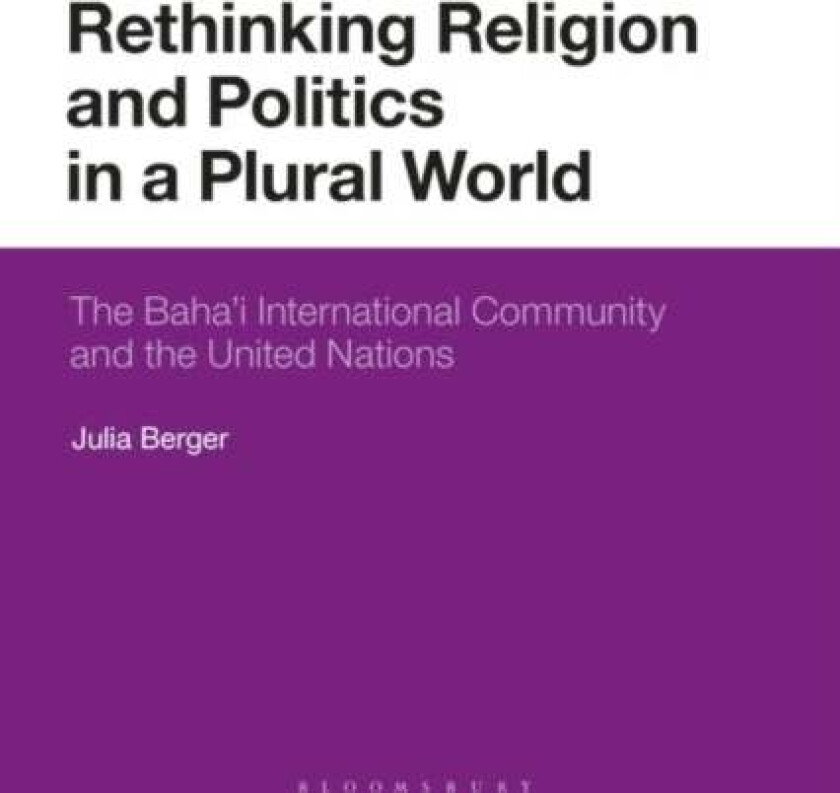 Rethinking Religion and Politics in a Plural World av Dr Julia (Montclair State University USA) Berger