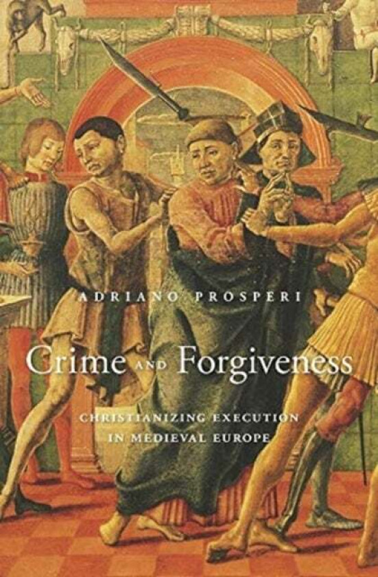 Crime and Forgiveness av Adriano Prosperi