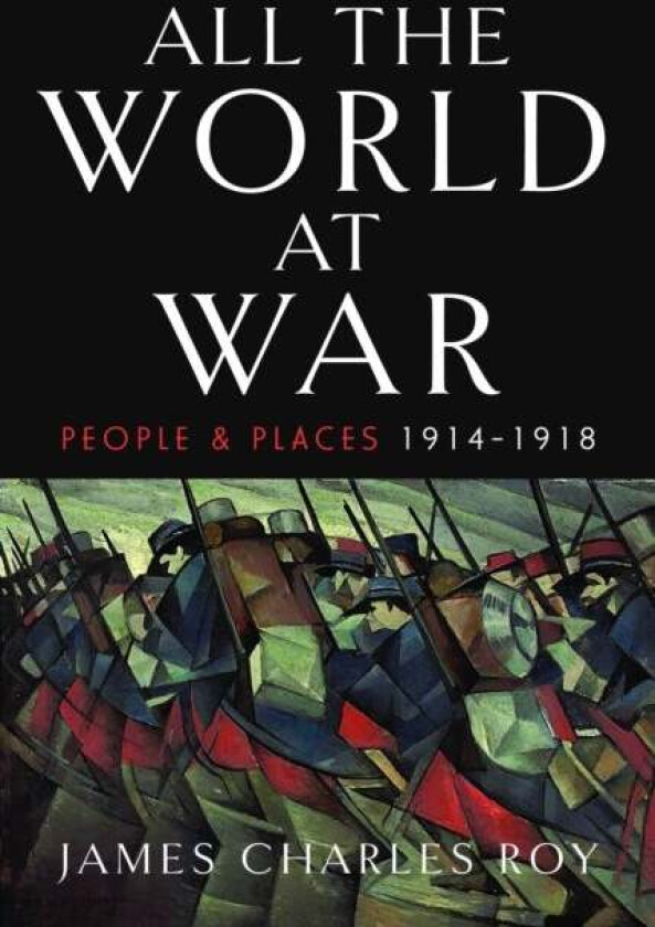 All the World at War av James Charles Roy