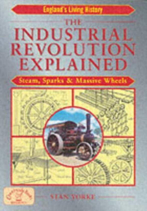 The Industrial Revolution Explained av Stan Yorke