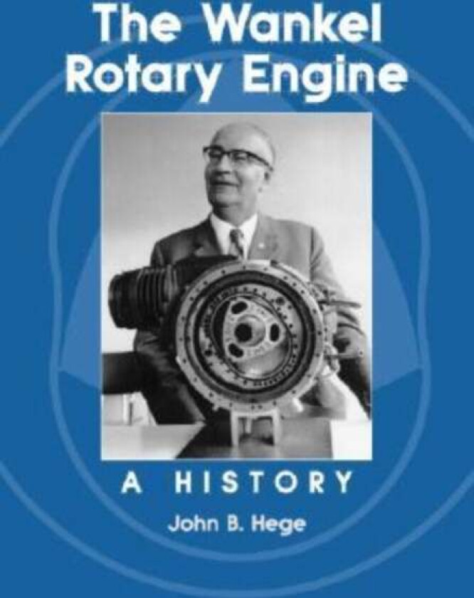 The Wankel Rotary Engine av John B. Hege