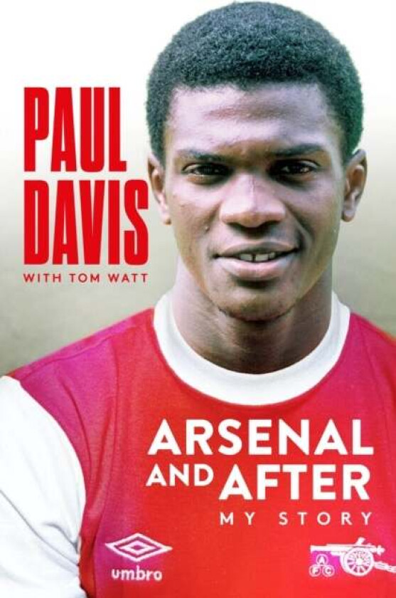 Arsenal and After - My Story av Paul Davis