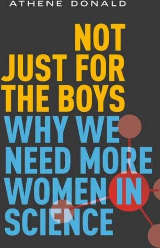 Not Just for the Boys av Athene (Professor Emerita of Experimental Physics and Master of Churchill College Professor Emerita of Experimental Physics a