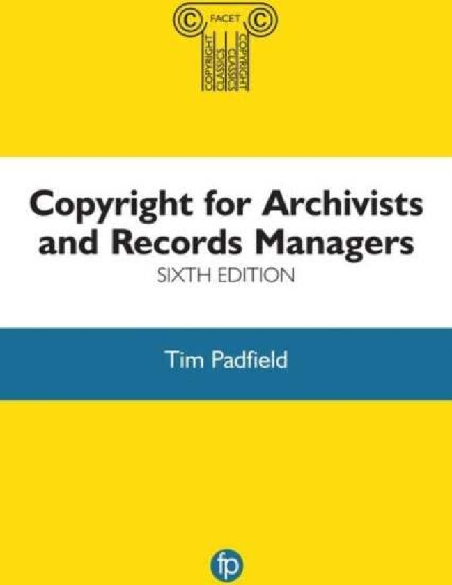 Copyright for Archivists and Records Managers av Tim Padfield