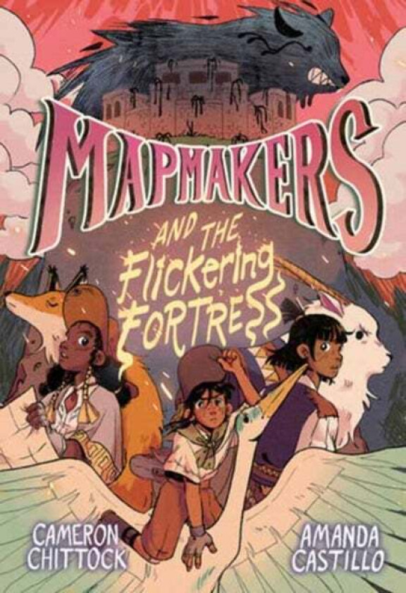 Mapmakers and the Flickering Fortress av Cameron Chittock, Amanda Castillo