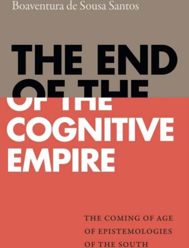 The End of the Cognitive Empire av Boaventura de Sousa Santos