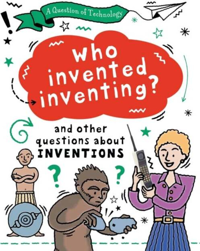A Question of Technology: Who Invented Inventing? av Clive Gifford