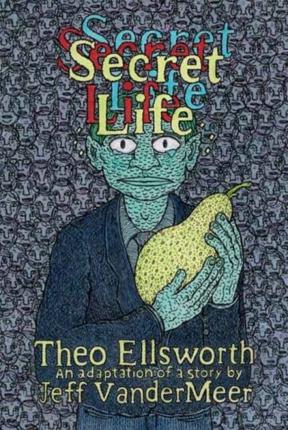 Secret Life av Theo Ellsworth, Jeff VanderMeer