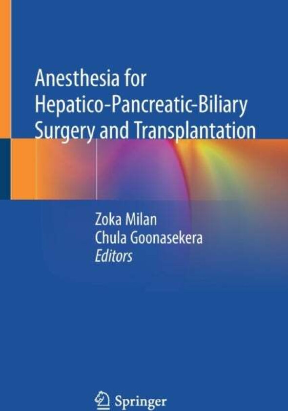 Anesthesia for Hepatico-Pancreatic-Biliary Surgery and Transplantation