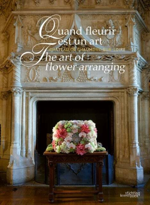 The Art Of Flower Arranging Av Chantal Colleu-Dumont