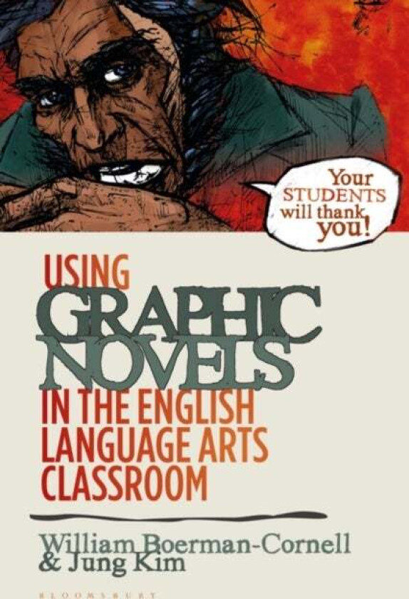 Using Graphic Novels in the English Language Arts Classroom av Professor William (Trinity Colleg Boerman-Cornell