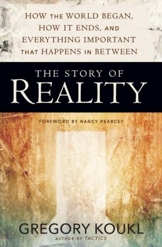 The Story of Reality av Gregory Koukl