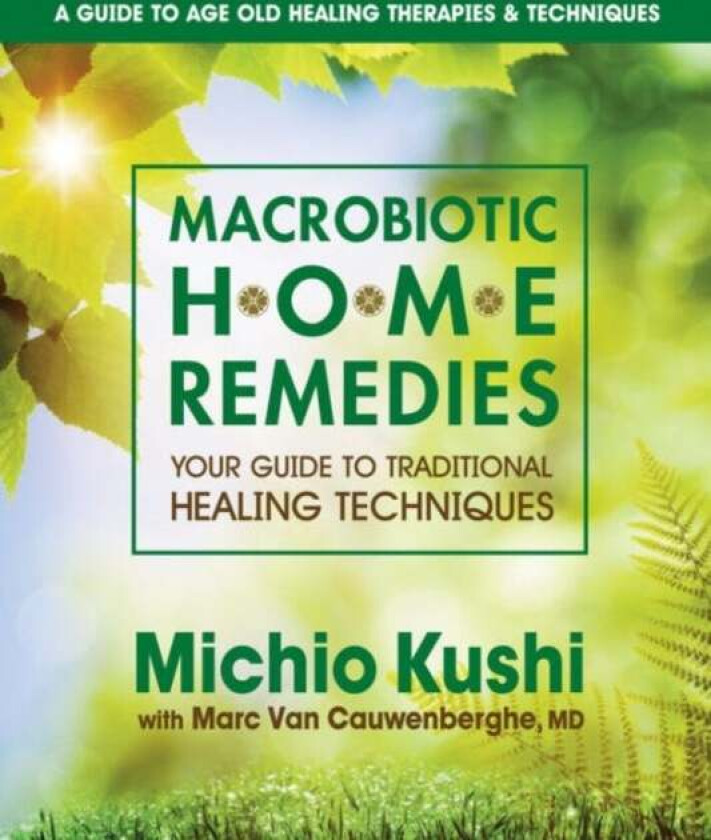 Macrobiotic Home Remedies av Michio (Michio Kushi) Kushi