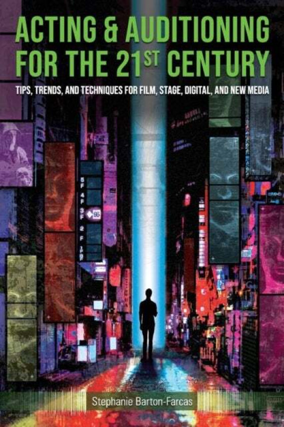 Acting & Auditioning for the 21st Century av Stephanie Barton-Farcas