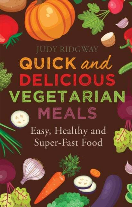 Quick and Delicious Vegetarian Meals av Judy Ridgway