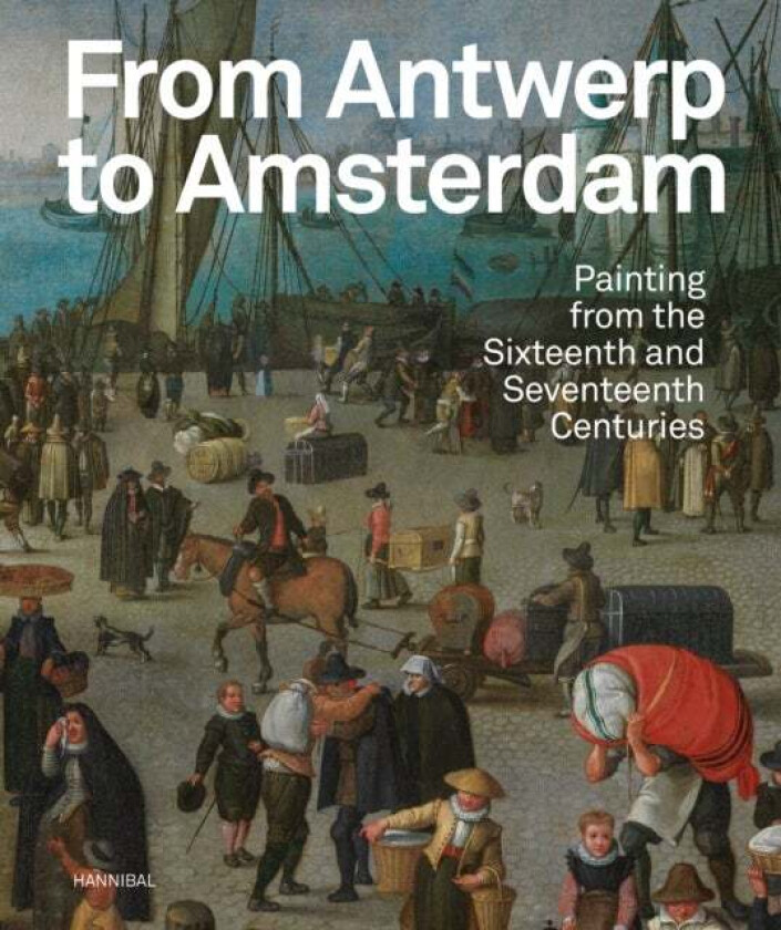 From Antwerp to Amsterdam av Koenraad Jonckheere, Micha Leeflang, e.a. Sven Van Dorst